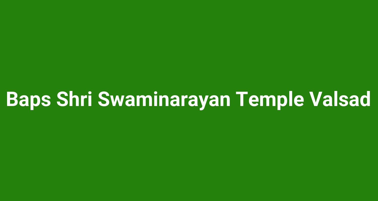 Baps Shri Swaminarayan Temple Valsad