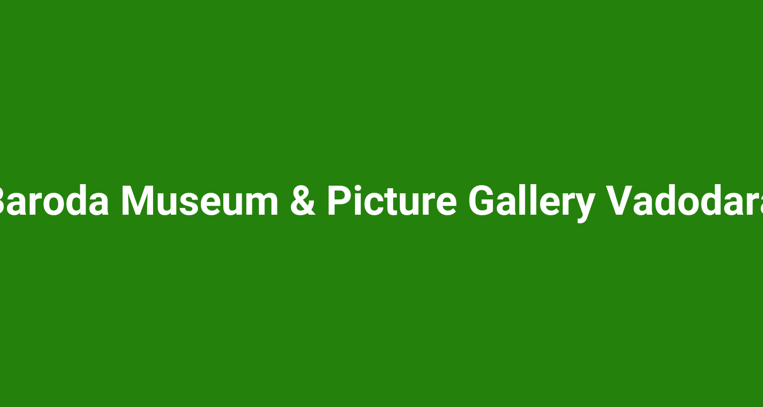 Baroda Museum & Picture Gallery Vadodara