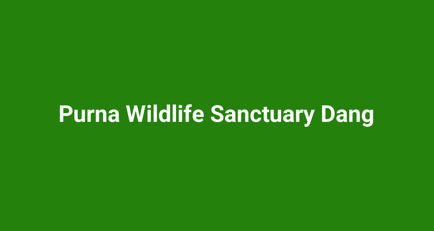 Purna Wildlife Sanctuary Dang