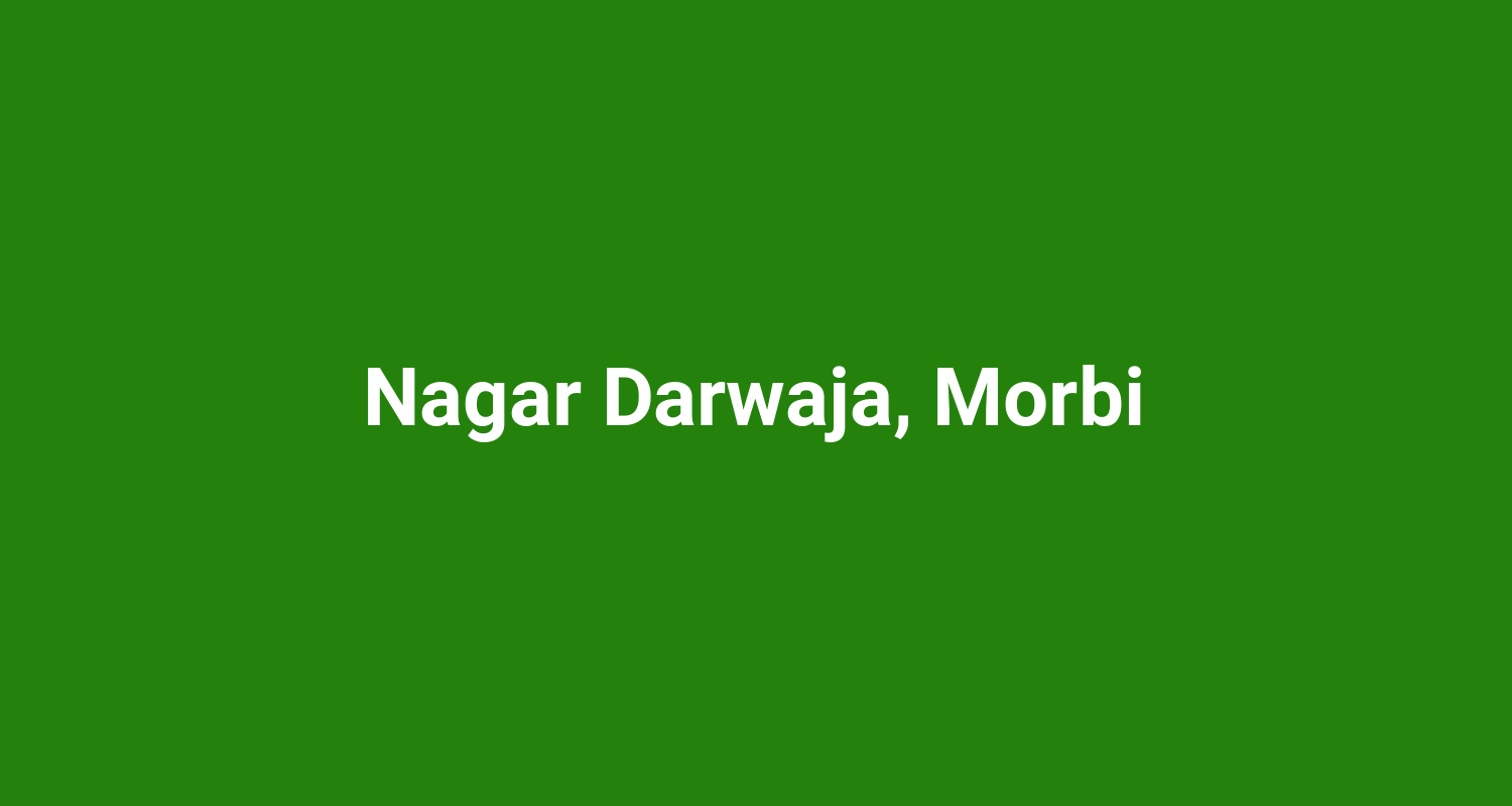 Nagar Darwaja, Morbi