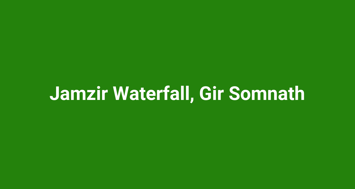 Jamzir Waterfall, Gir Somnath