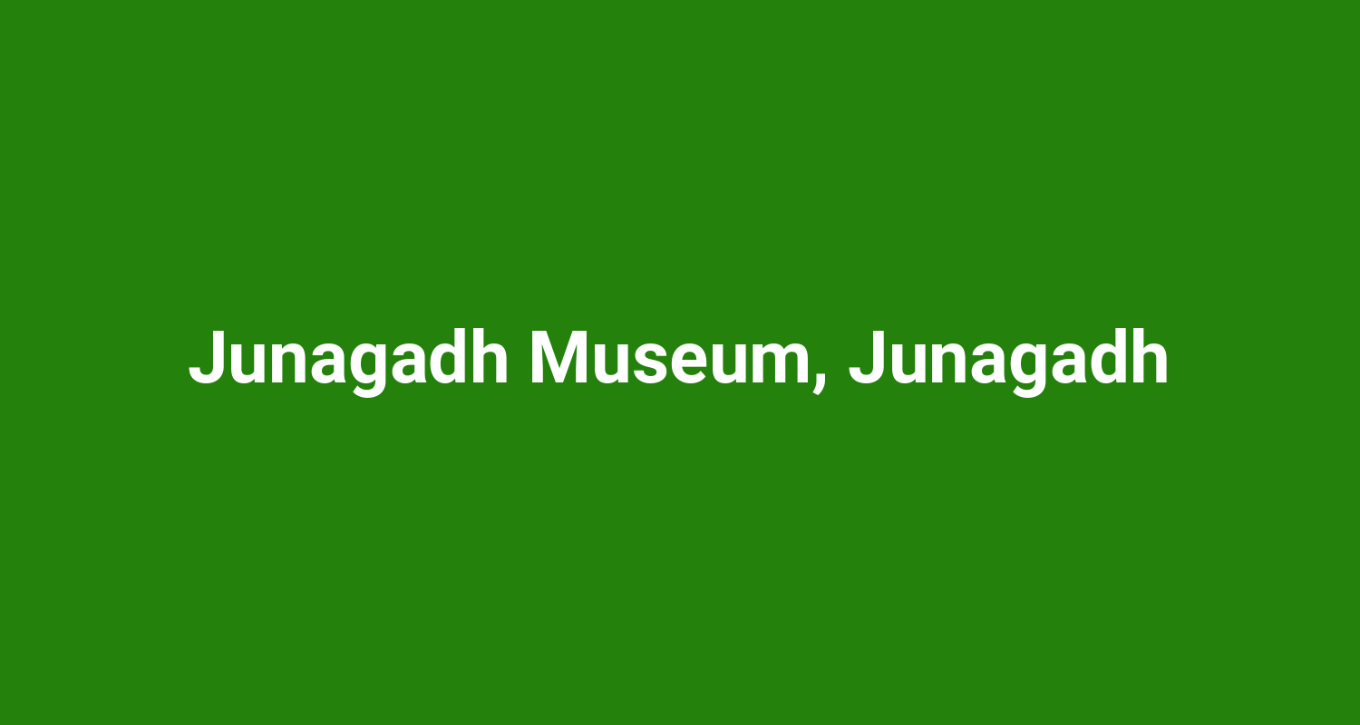 Junagadh Museum, Junagadh