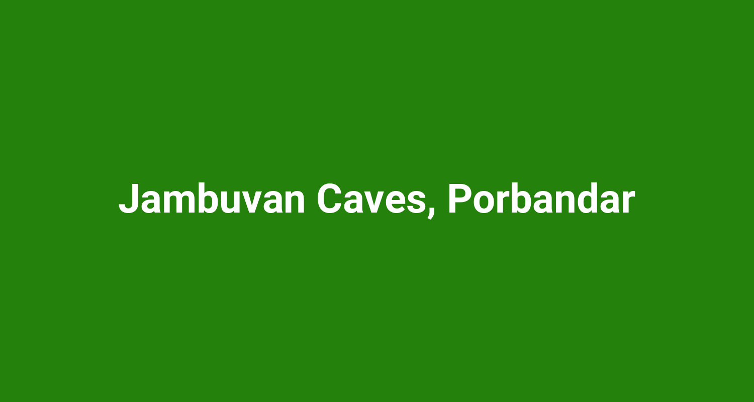 Jambuvan Caves, Porbandar