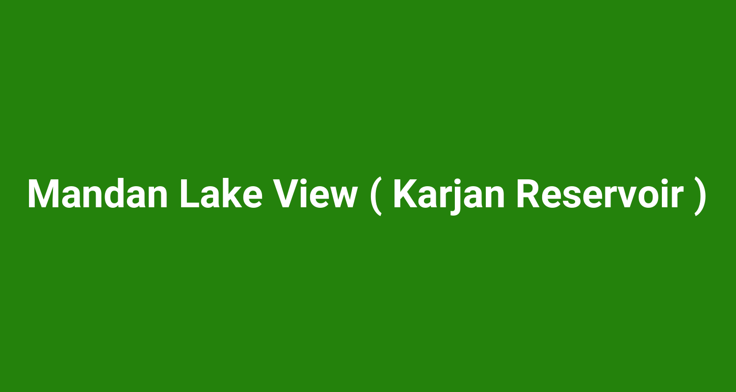 Mandan Lake View ( Karjan Reservoir )