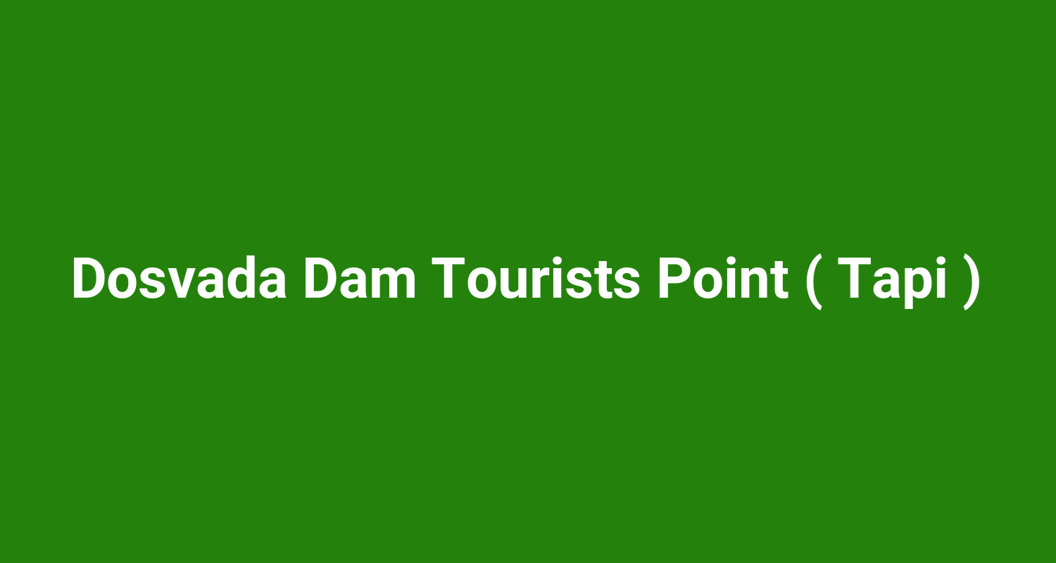 Dosvada Dam Tourists Point ( Tapi )