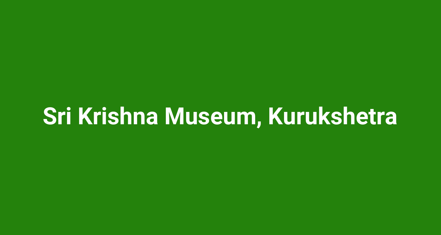 Sri Krishna Museum, Kurukshetra