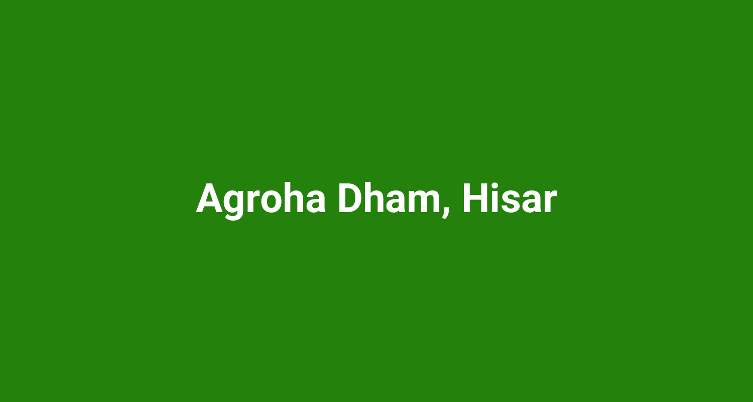 Agroha Dham, Hisar