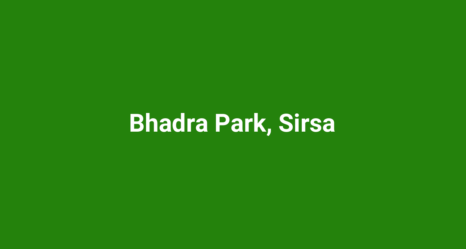 Bhadra Park, Sirsa