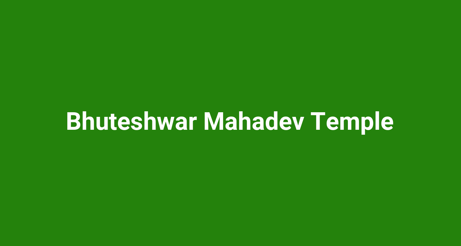 Bhuteshwar Mahadev Temple