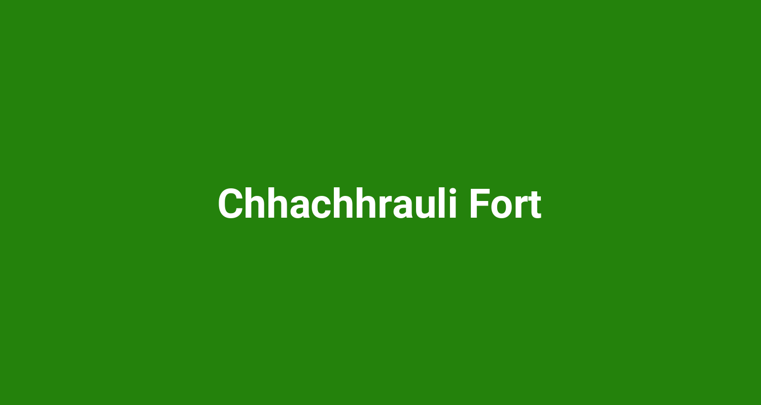 Chhachhrauli Fort