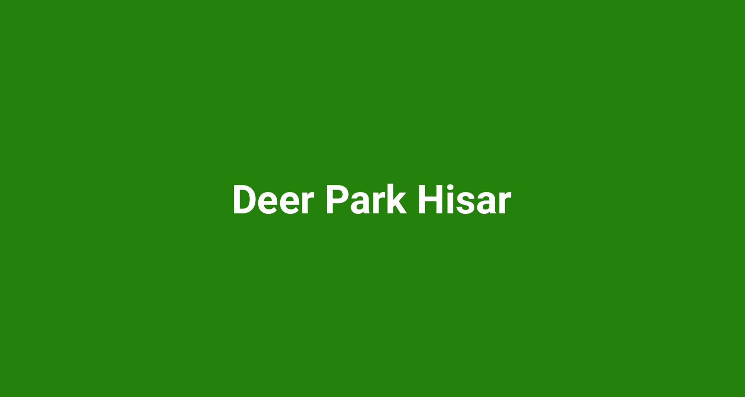 Deer Park Hisar