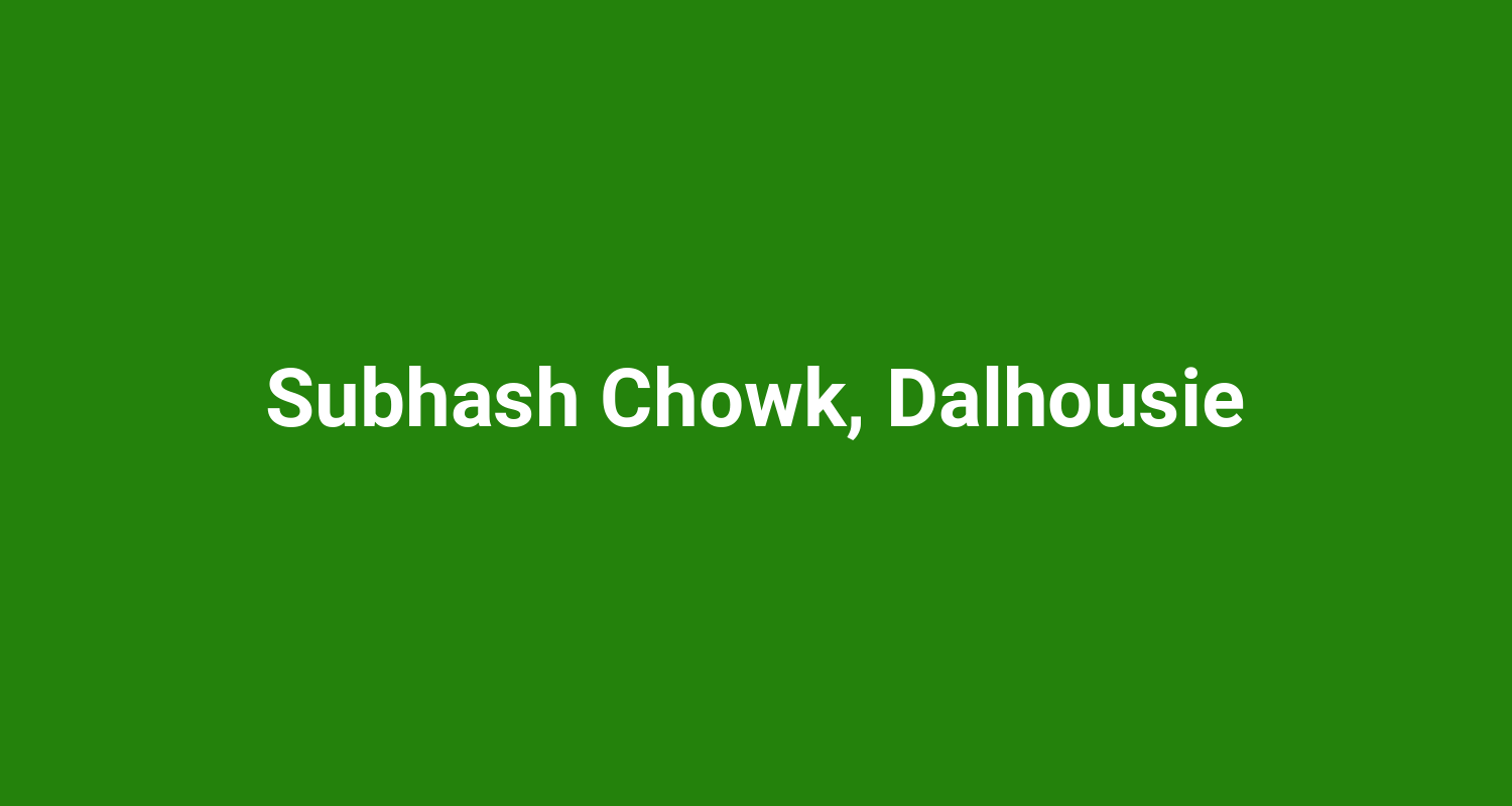 Subhash Chowk, Dalhousie
