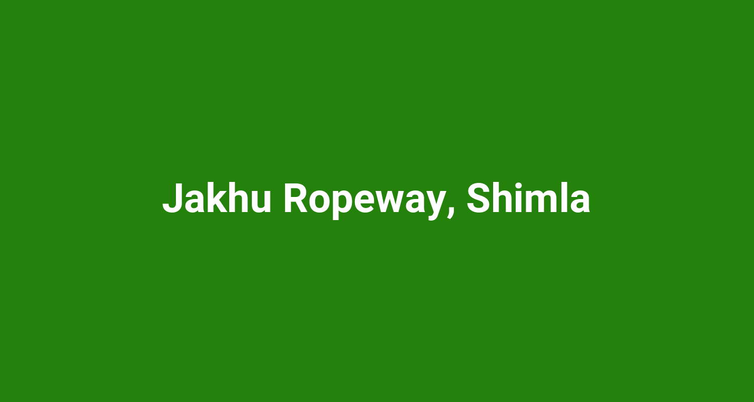 Jakhu Ropeway, Shimla