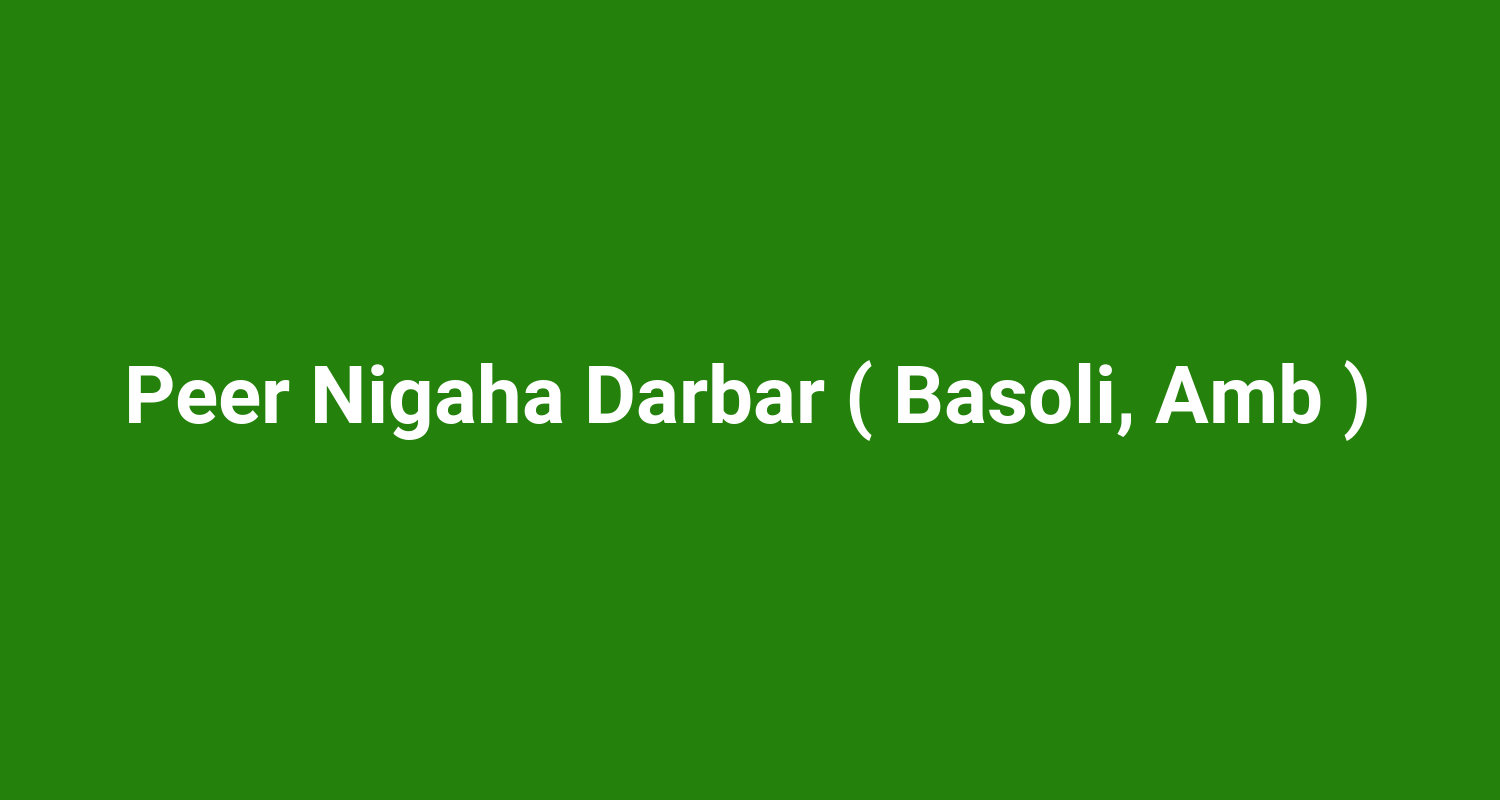Peer Nigaha Darbar ( Basoli, Amb )