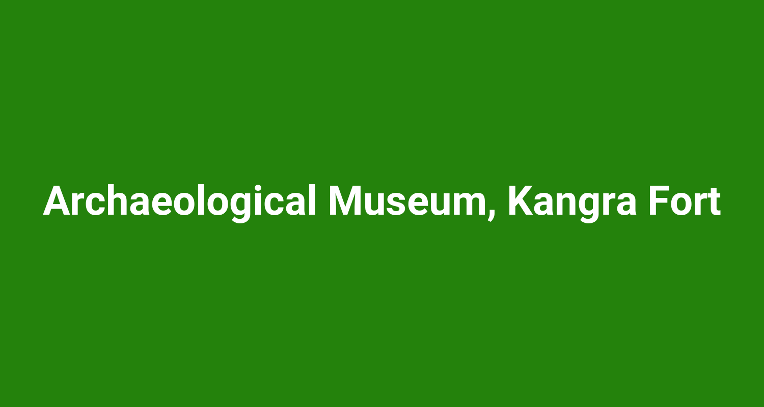 Archaeological Museum, Kangra Fort