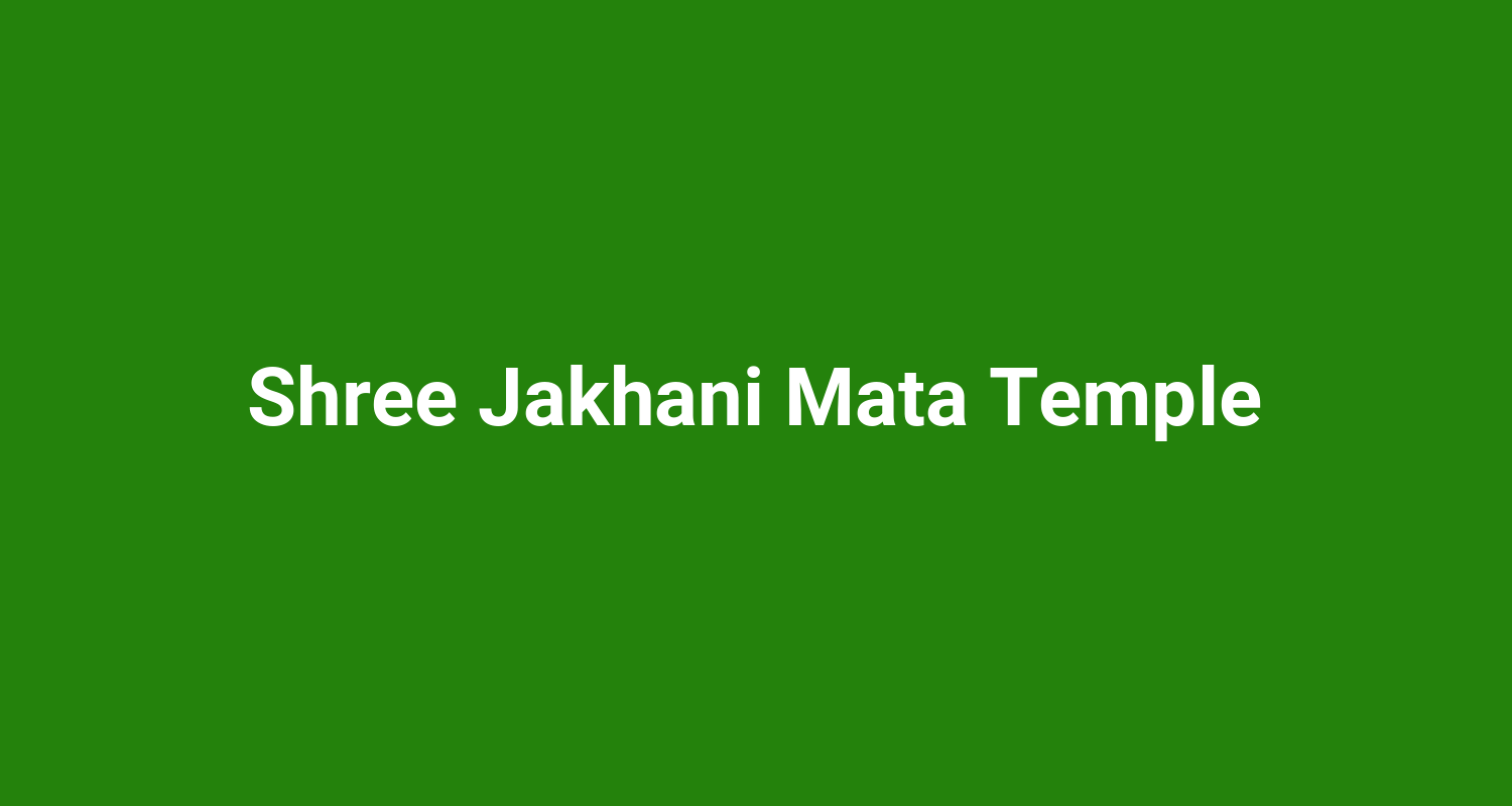 Shree Jakhani Mata Temple