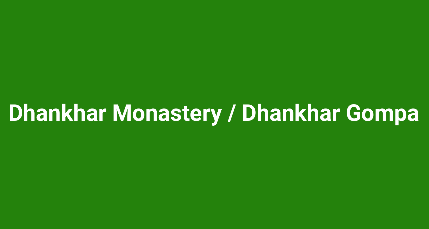 Dhankhar Monastery / Dhankhar Gompa