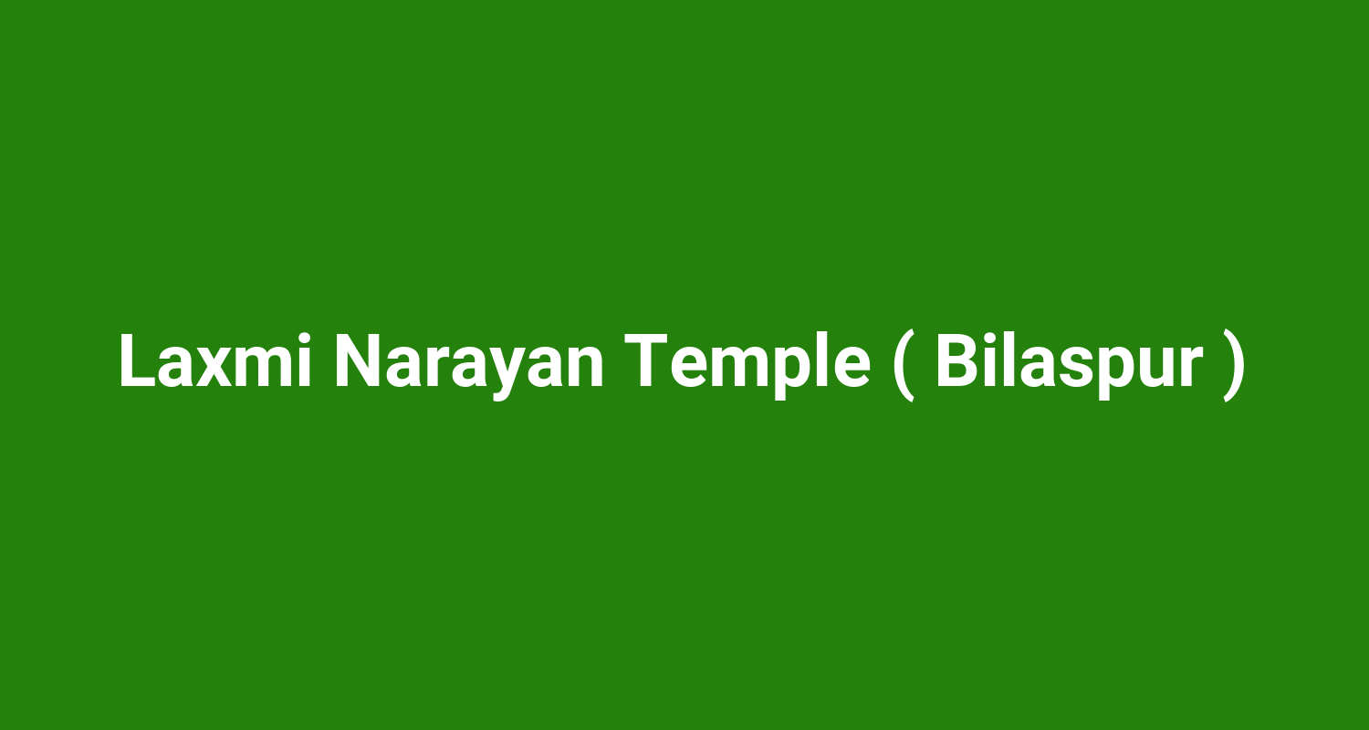 Laxmi Narayan Temple ( Bilaspur )