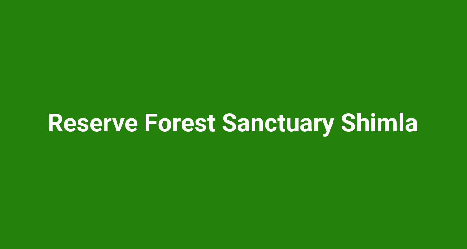 Reserve Forest Sanctuary Shimla