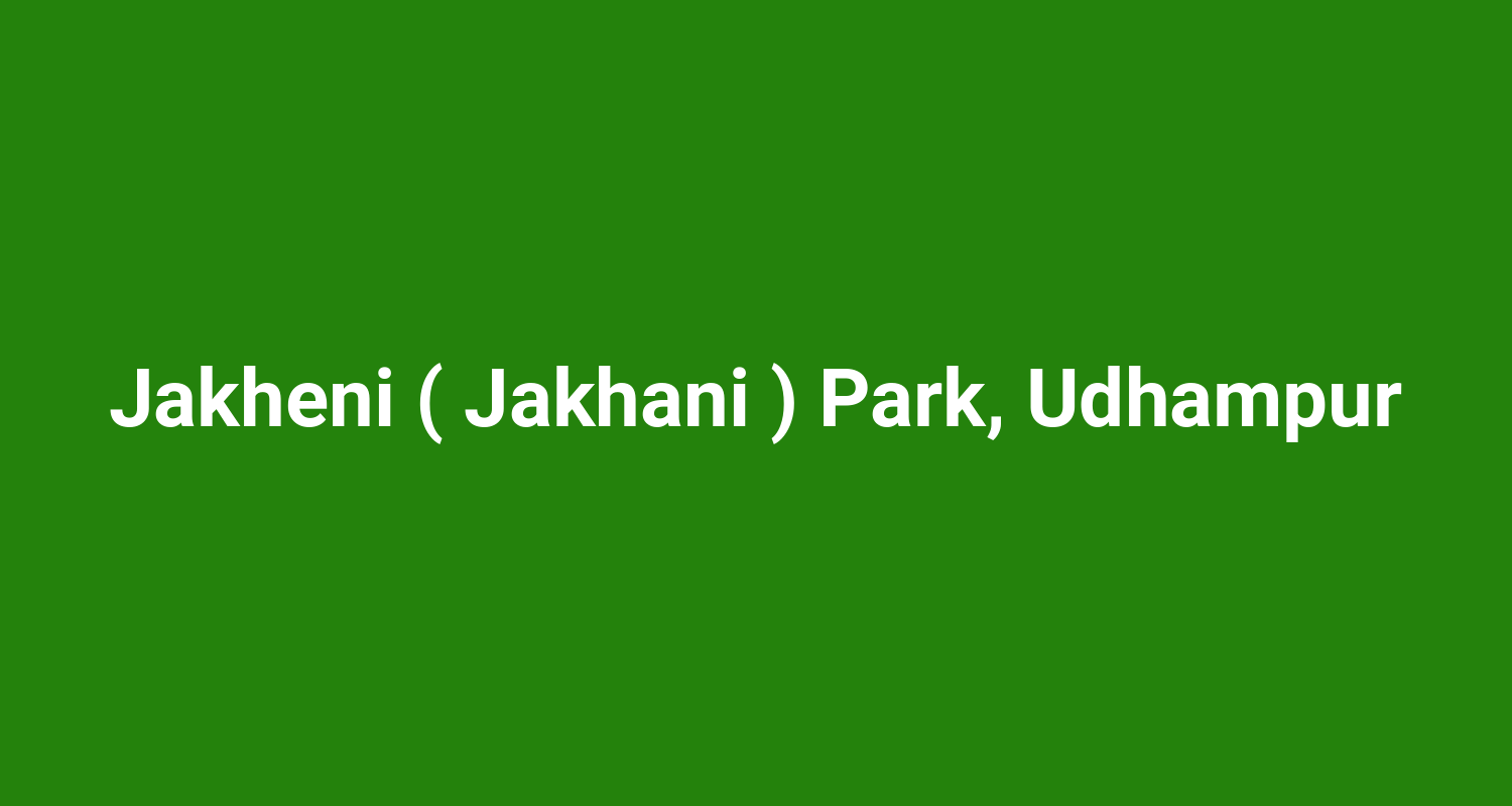 Jakheni ( Jakhani ) Park, Udhampur