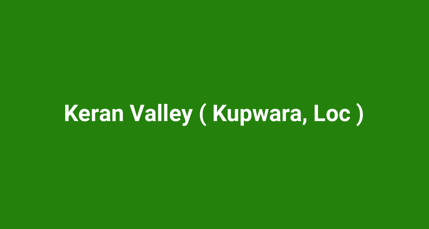 Keran Valley ( Kupwara, Loc )