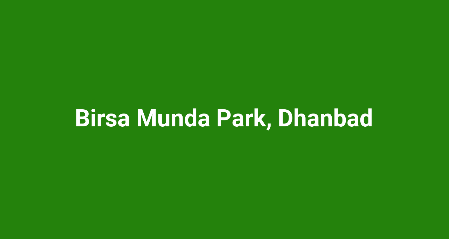 Birsa Munda Park, Dhanbad