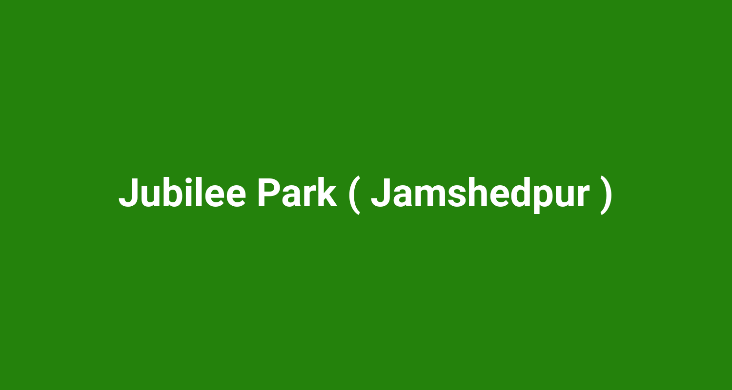 Jubilee Park ( Jamshedpur )