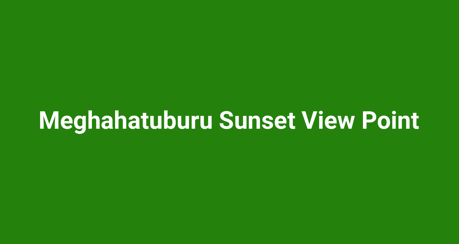 Meghahatuburu Sunset View Point