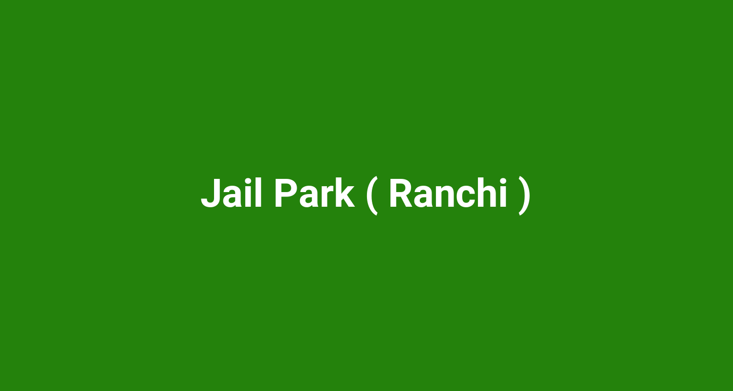 Jail Park ( Ranchi )