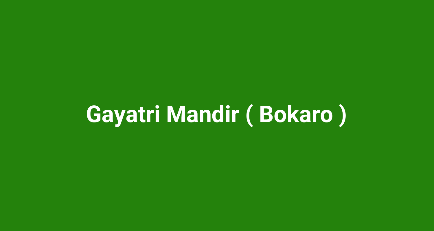 Gayatri Mandir ( Bokaro )