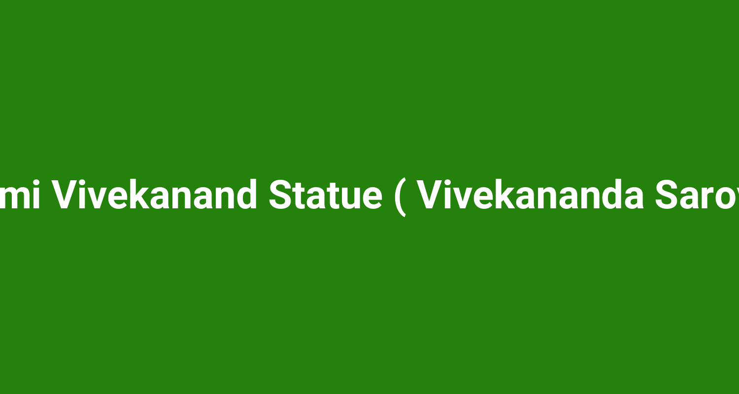 Swami Vivekanand Statue ( Vivekananda Sarovar )