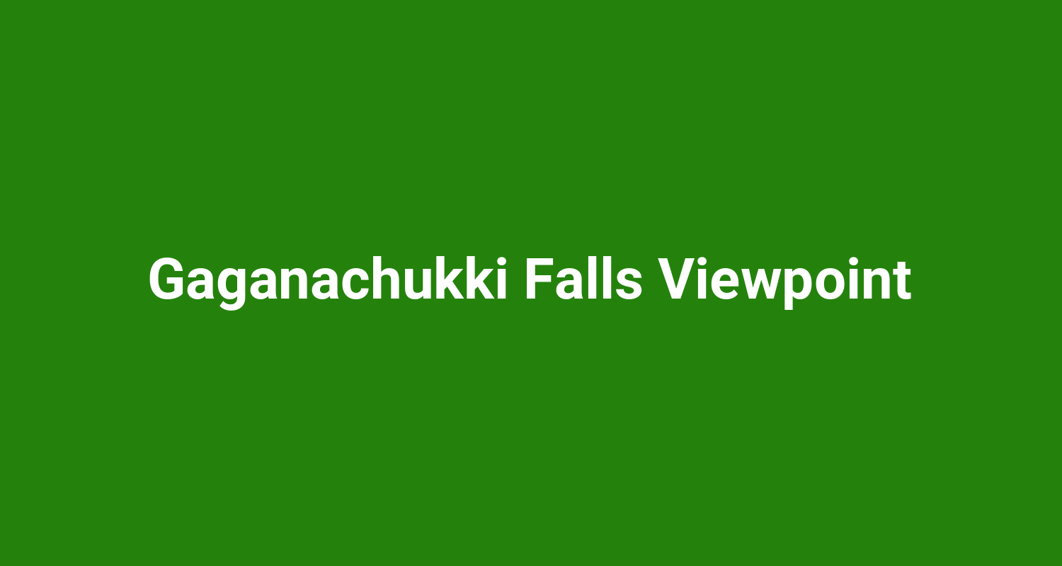 Gaganachukki Falls Viewpoint