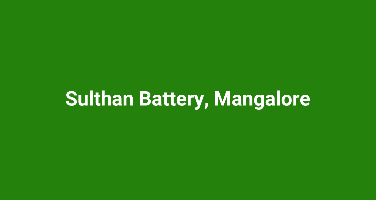 Sulthan Battery, Mangalore