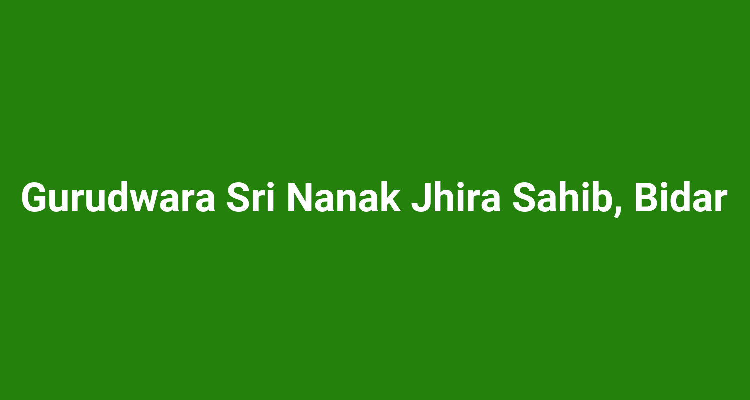 Gurudwara Sri Nanak Jhira Sahib, Bidar