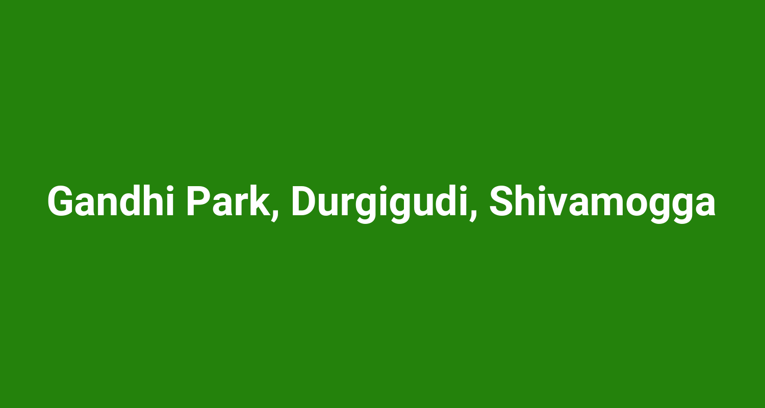 Gandhi Park, Durgigudi, Shivamogga