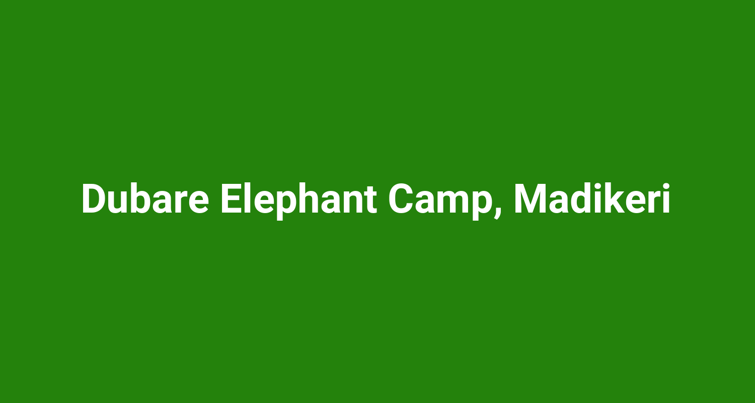 Dubare Elephant Camp, Madikeri