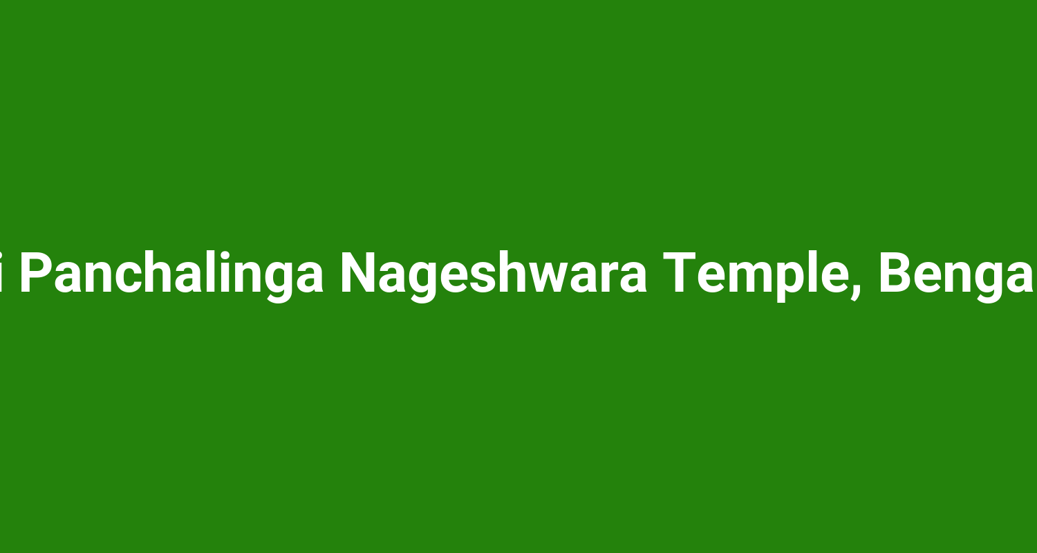 Shri Panchalinga Nageshwara Temple, Bengaluru