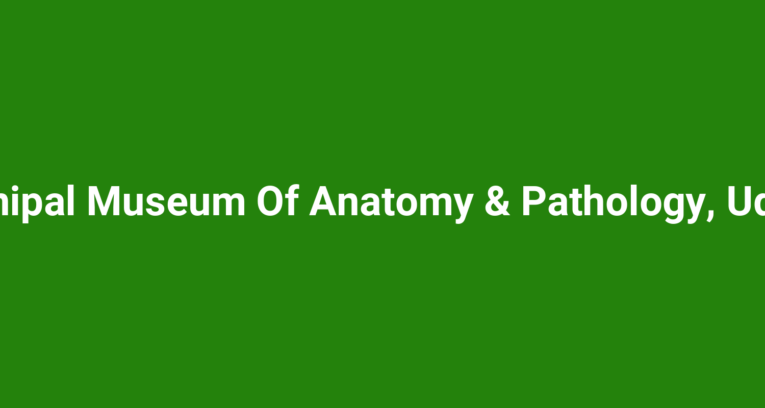 Manipal Museum Of Anatomy & Pathology, Udupi