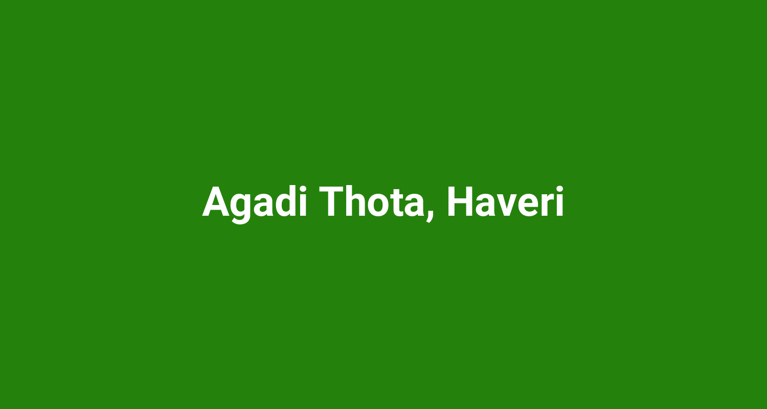 Agadi Thota, Haveri