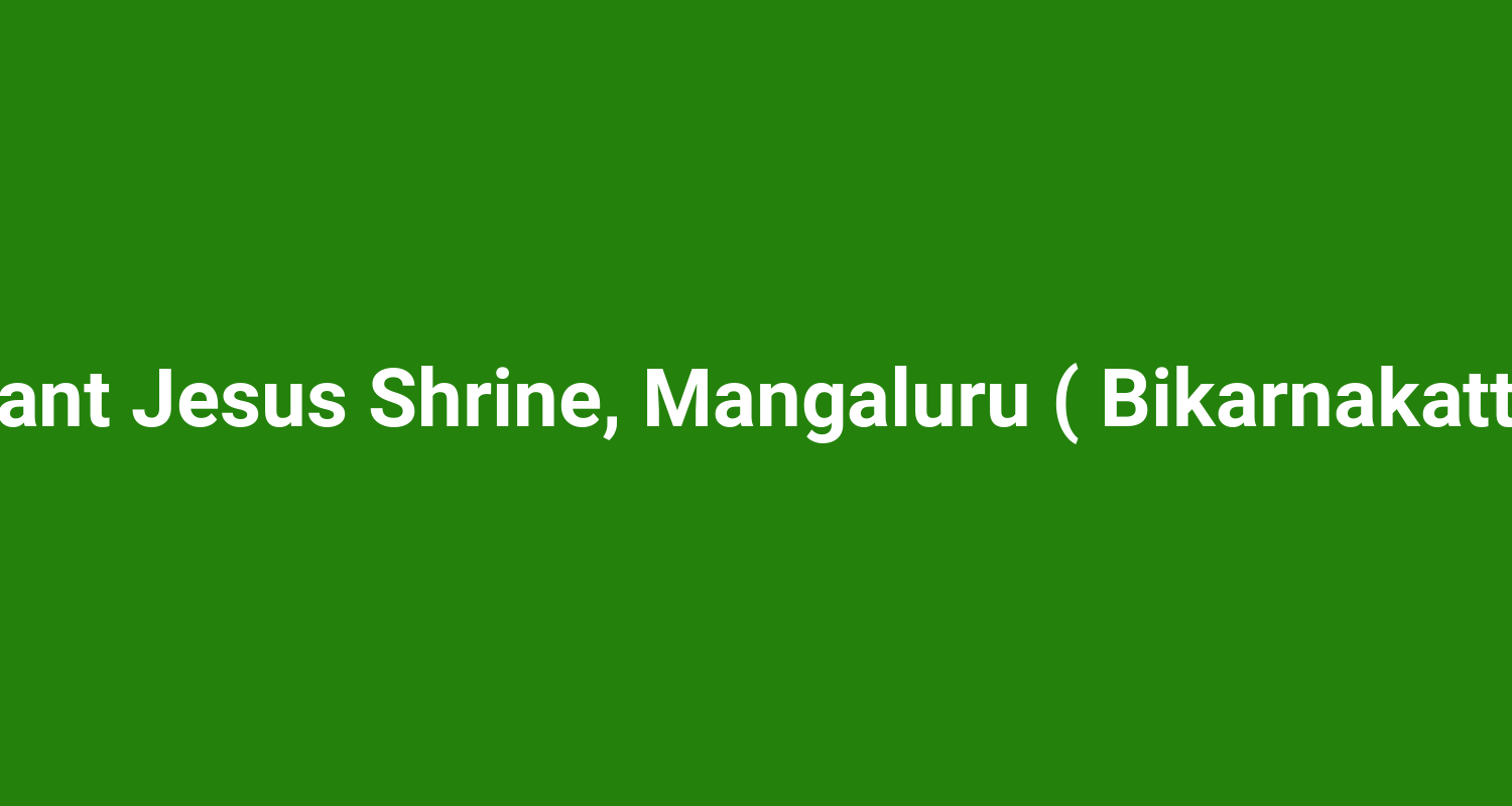 Infant Jesus Shrine, Mangaluru ( Bikarnakatte )