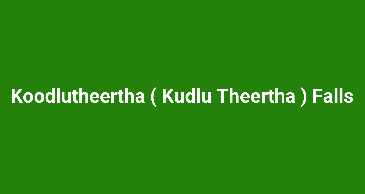 Koodlutheertha ( Kudlu Theertha ) Falls