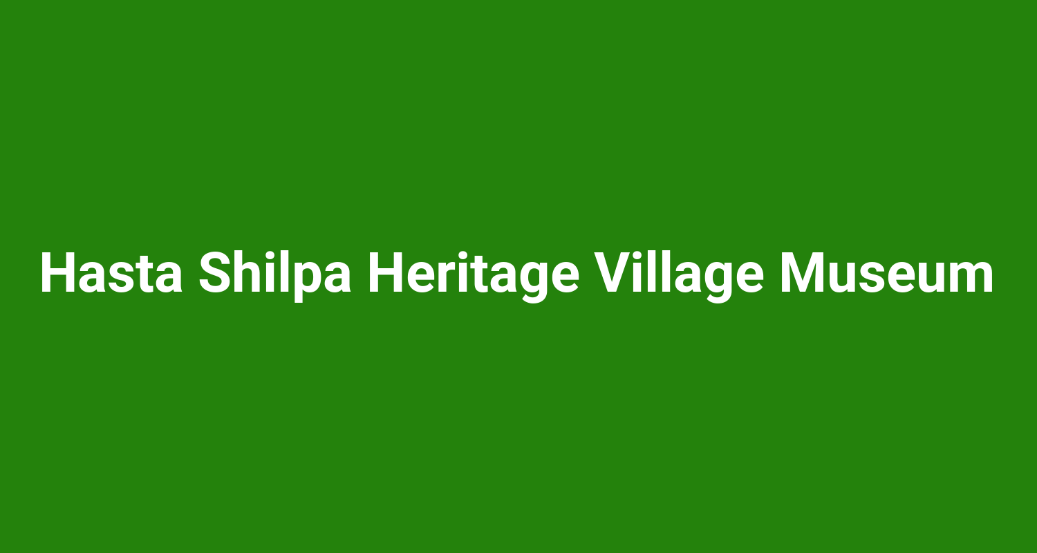 Hasta Shilpa Heritage Village Museum