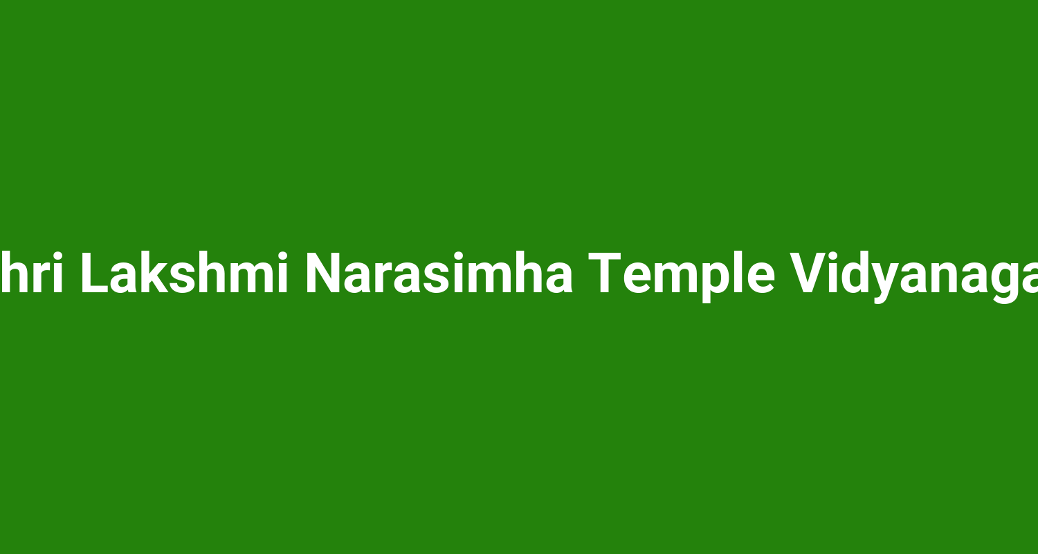 Shri Lakshmi Narasimha Temple Vidyanagar