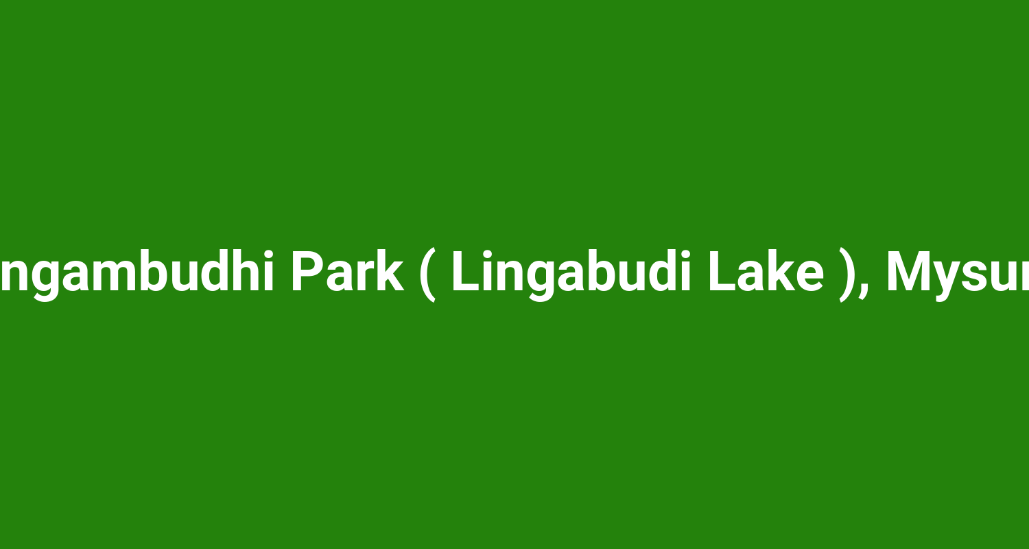 Lingambudhi Park ( Lingabudi Lake ), Mysuru