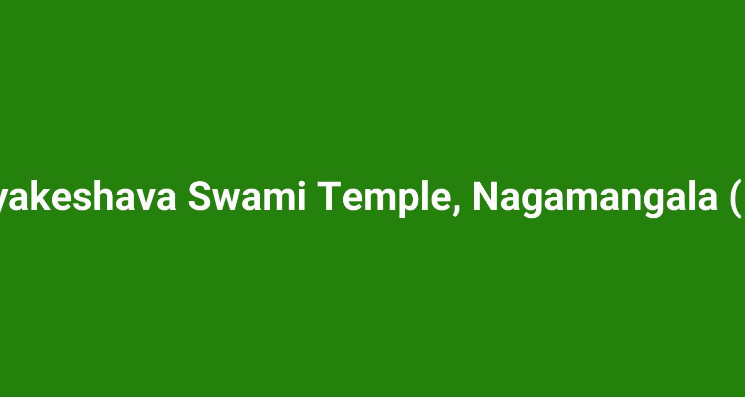 Sri Soumyakeshava Swami Temple, Nagamangala ( Mandya )