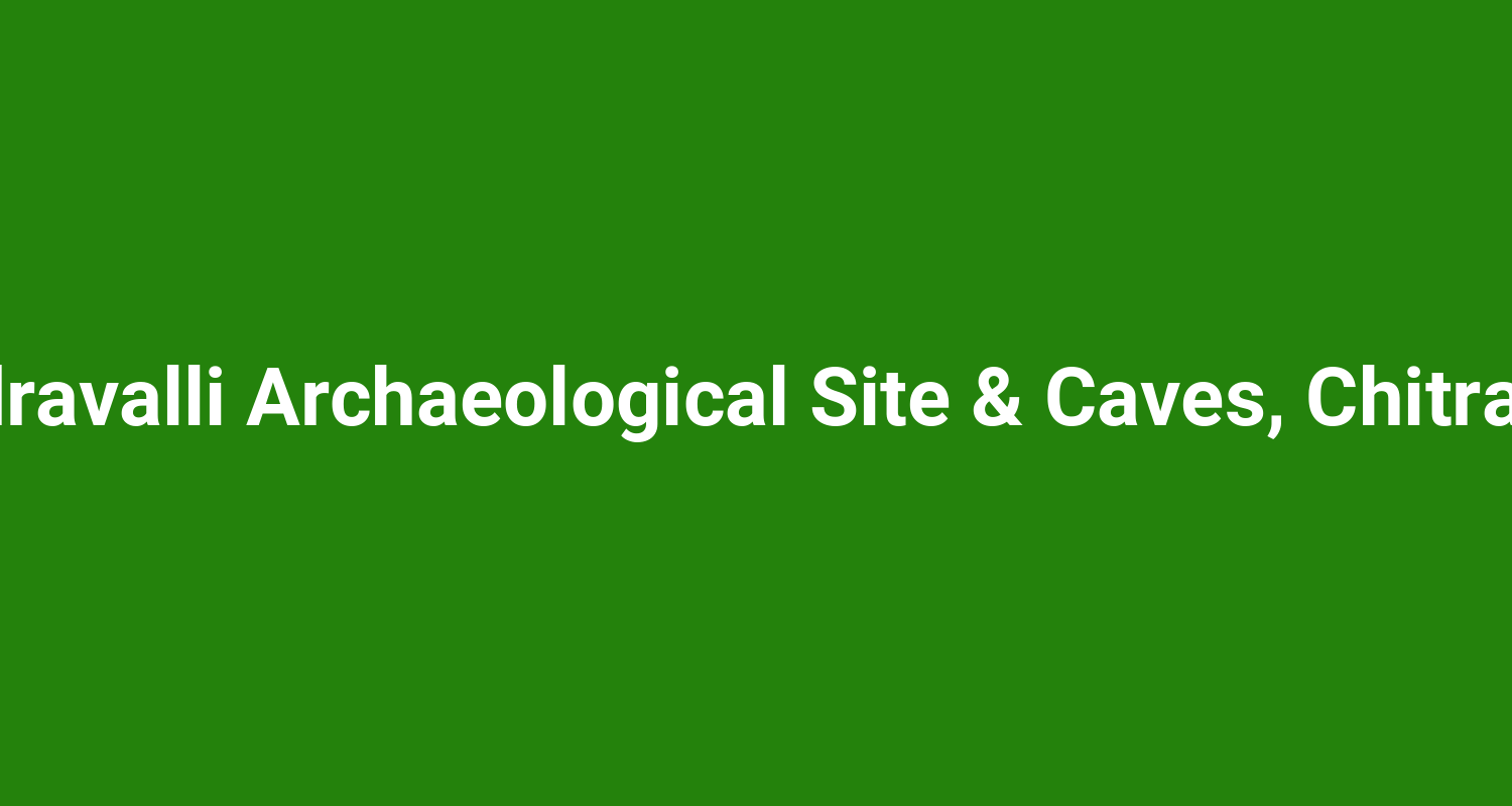 Chandravalli Archaeological Site & Caves, Chitradurga