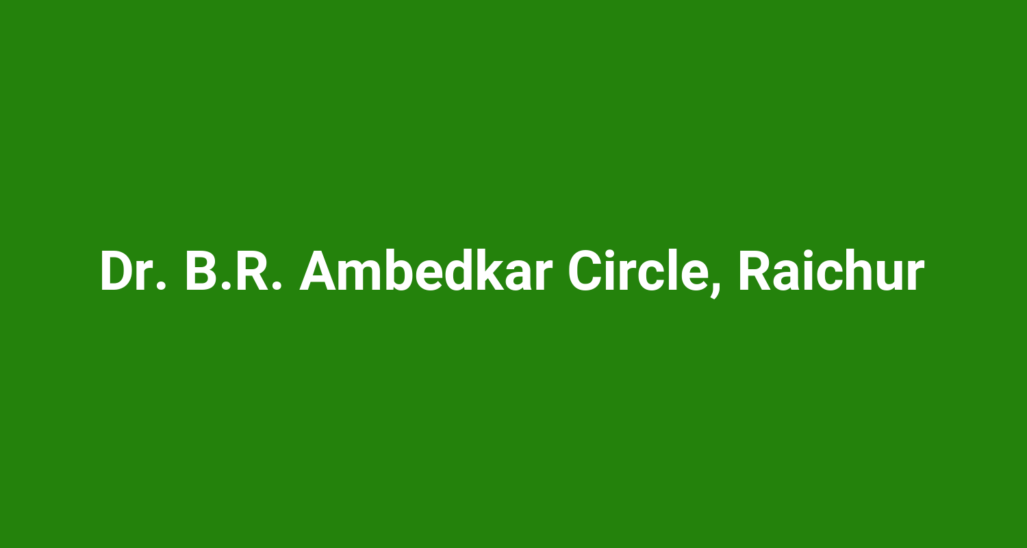 Dr. B.R. Ambedkar Circle, Raichur
