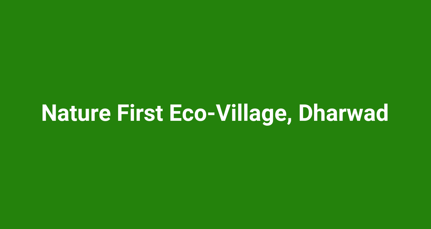 Nature First Eco‑Village, Dharwad