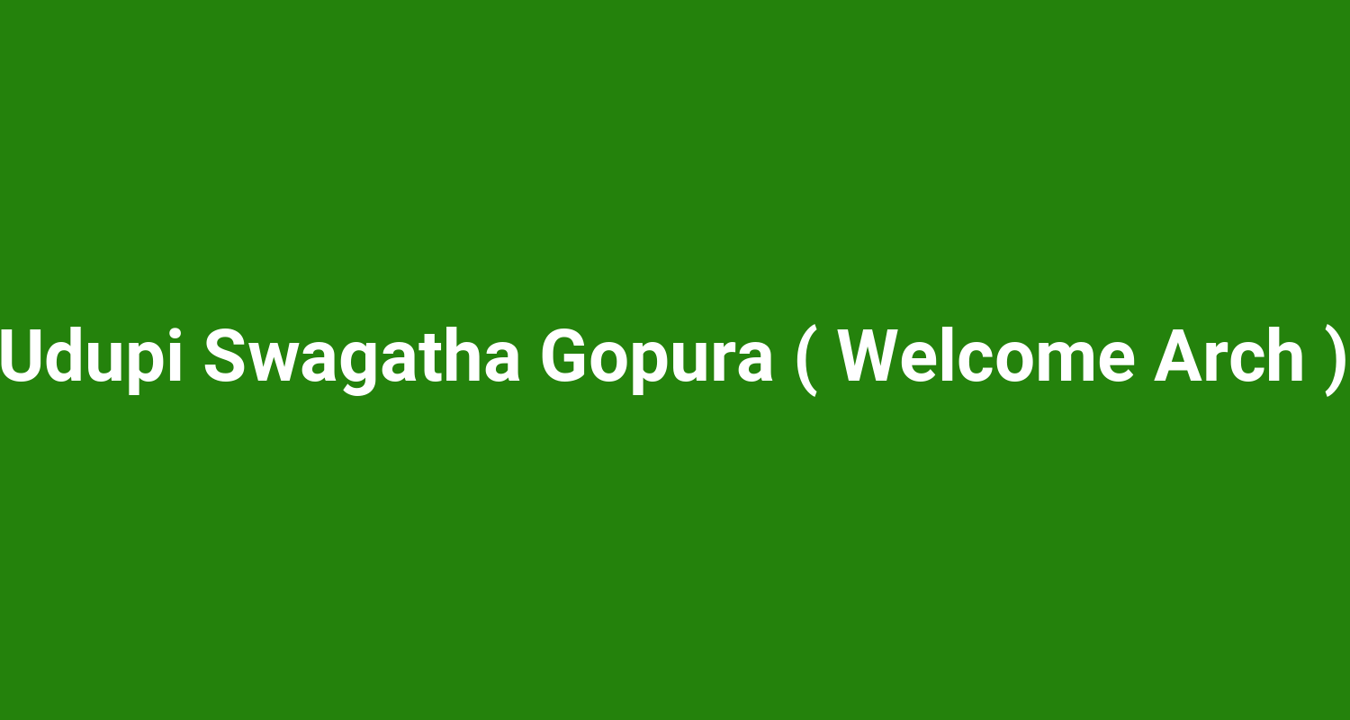 Udupi Swagatha Gopura ( Welcome Arch )