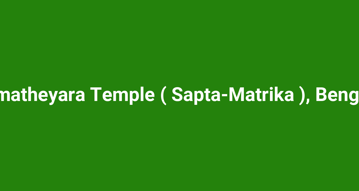 Shri Saptamatheyara Temple ( Sapta‑Matrika ), Bengaluru Rural